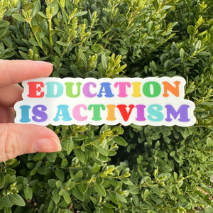 Education is Activism Sticker