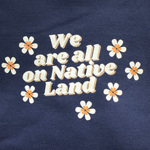 Load image into Gallery viewer, We Are All On Native Land Crewneck - Unisex
