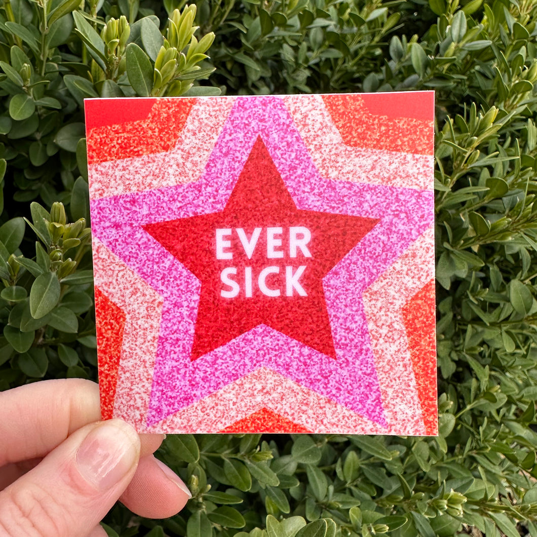 Ever Sick Sticker