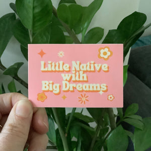 Little Native + Big Dreams Sticker